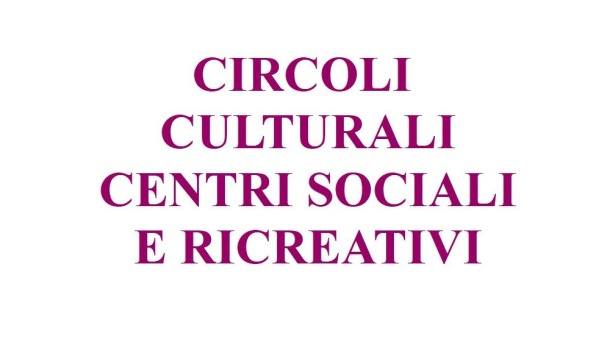 COVID: LE LINEE GUIDA PER CIRCOLI CULTURALI, CENTRI SOCIALI E RICREATIVI